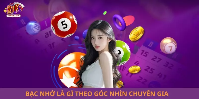 Bạc nhớ là gì theo góc nhìn chuyên gia