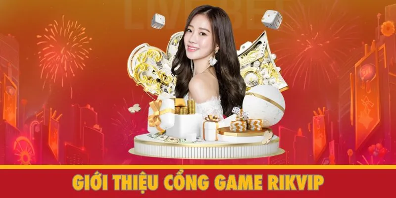 Giới thiệu cổng game RIKVIP